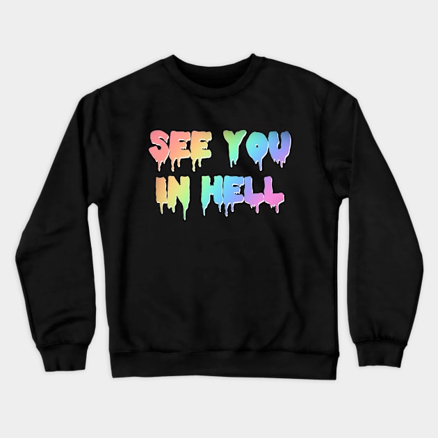 See you in hell Crewneck Sweatshirt by NYXFN